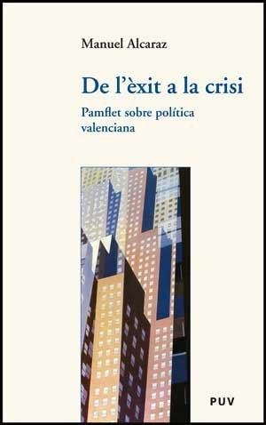 De l'èxit a la crisi Pamflet sobre política valenciana