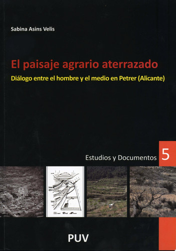 El paisaje agrario aterrazado Diálogo entre el hombre y el medio en Petrer (Alicante)