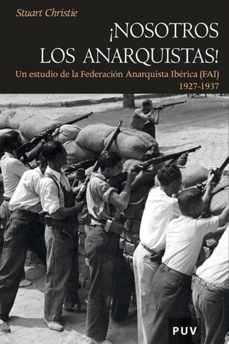 Nosotros los anarquistas Un estudio de la Federación Anarquista Ibérica (FAI)