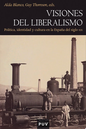 Visiones del liberalismo Política, identidad y cultura en la España del siglo XIX