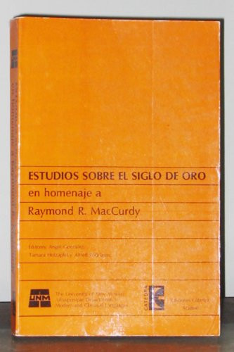Estudios Sobre El Siglo De Oro, En Homenaje a raymond r. MacCurdy
