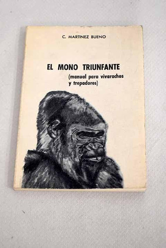 El mono triunfante (manual para vivarachos y trepadores)