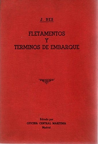 Fletamentos y términos de embarque guía práctica para las compañías marítimas, capitanes y oficiales, agentes marítimos, consignatarios, exportadores, importadores, agentes de seguros y bancos : (recomendado por el Institute of Chartered Shipbrokers, Londres)
