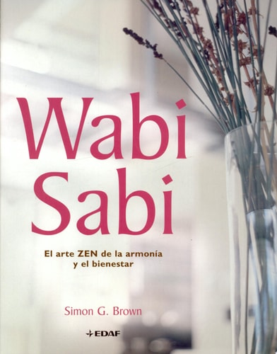 Wabi Sabi El arte Zen de la armonía y el bienestar