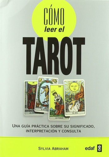 Cómo leer el tarot Una guía práctica sobre u significado, interpretación y consulta
