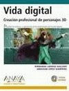 Vida digital / Digital Life: Creation Profesional De Personajes 3d (Diseno Y Creatividad) (Spanish Edition)