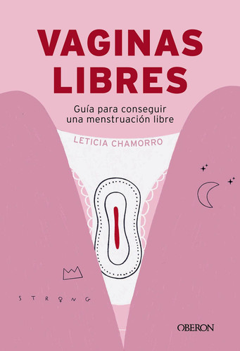 Vaginas libres - Guía práctica para conseguir una menstruación libre