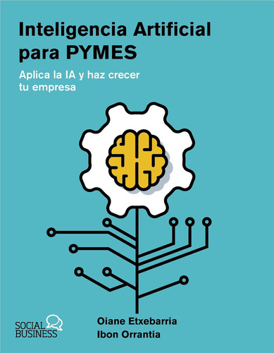Inteligencia Artificial para pymes - Aplica la IA y haz crecer tu empresa