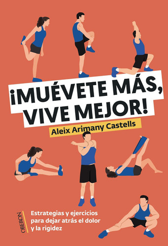 Muévete más, vive mejor - Estrategias y ejercicios para dejar atrás el dolor y la rigidez