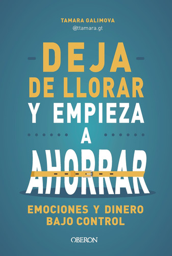 Deja de llorar y empieza a ahorrar - Emociones y dinero bajo control