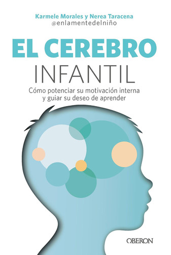 El cerebro infantil - Cómo potenciar su motivación interna y guiar su deseo de aprender