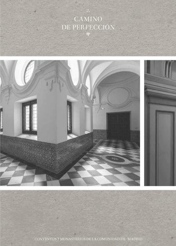 Camino de perfección : conventos y monasterios de la Comunidad de Madrid