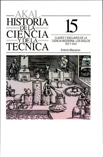 Claves y enclaves de la ciencia moderna. Los siglos XVI y XVII