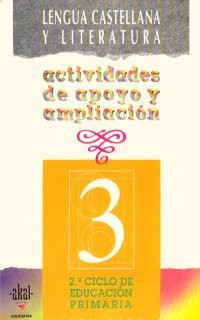 Lengua castellana y literatura 3 actividades de apoyo y ampliación : 3er curso, 2o. ciclo de Educación Primaria