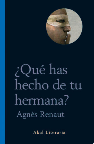 ¿Qué has hecho de tu hermana?