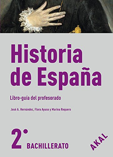 Historia de España, 2o. Bachillerato Libro-guía del profesorado