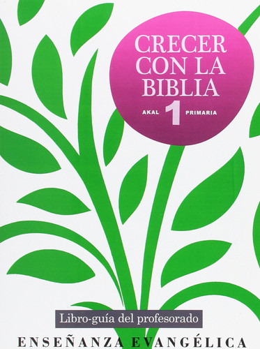Crecer con la Biblia 1 - Primaria : libro-guía del profesorado