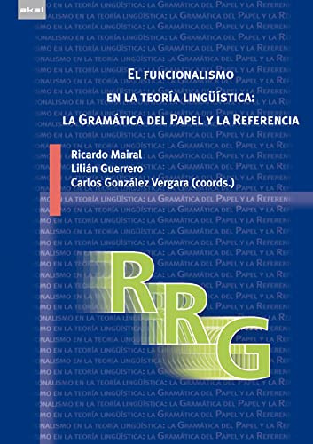 El funcionalismo en la teoría lingüística: la Gramática del Papel y la Referencia Introducción, avances y aplicaciones