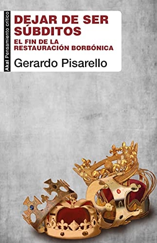 Dejar de ser súbditos el fin de la restauración borbónica
