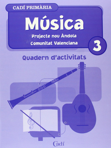 Música 3o Primària. Quadern d'activitats. Projecte Nou Ándola. Comunitat Valenciana - Projecte Nou Ándola