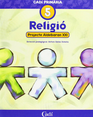 Religió 5o Primària. Projecte Aldebaran XXI Cadí Primária.