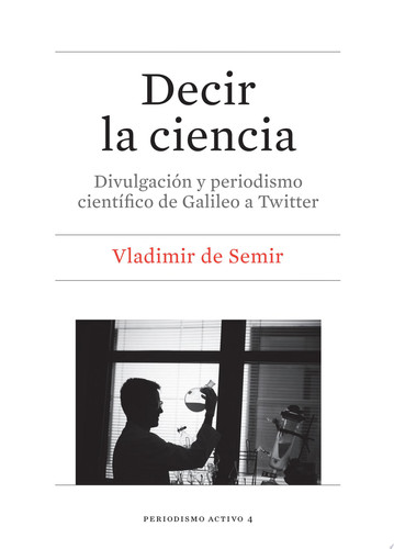 Decir la ciencia. Divulgación y periodismo científico de Galileo a Twitter