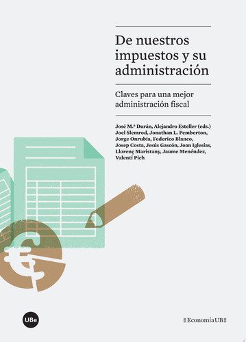 De nuestros impuestos y su administración. Claves para una mejor administración fiscal