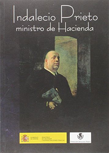 Indalecio Prieto. Ministro de Hacienda (Spanish Edition)