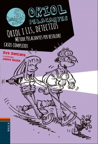 Oriol i Lis, detectius. Mètode Pelacanyes per resoldre casos complexos
