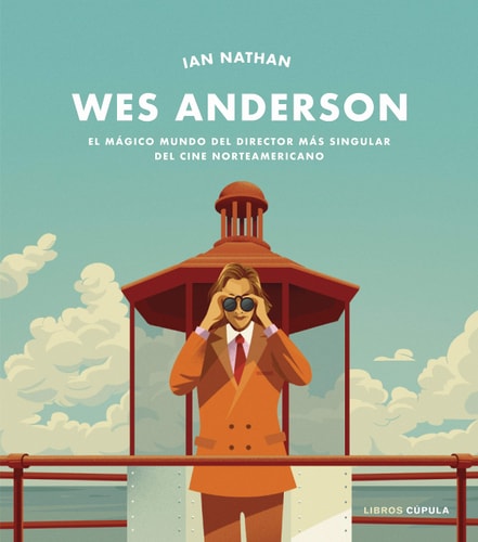 Wes Anderson el mágico mundo del director más singular del cine norteamericano