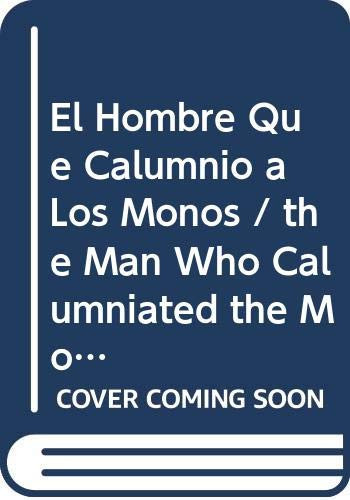 El Hombre Que Calumnió a Los Monos Y Otras Curiosidades de la Ciencia