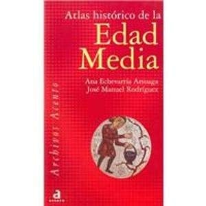 Atlas historico de la edad media/ Historic Atlas of Medieval Times (Archivos Acentos) (Spanish Edition)