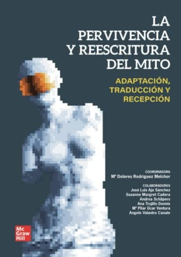 La pervivencia y reescritura del mito adaptación, traducción y recepción