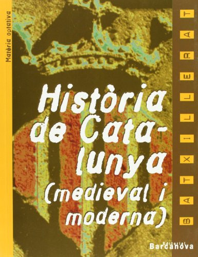 Història de Catalunya (medieval i moderna) Batxillerat. Llibre de l ' alumne