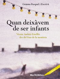Quan deixàvem de ser infants: Vicent Andrés Estellés des del fons de la memòria (Catalan Edition)