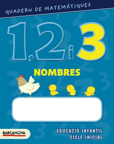 Quadern de matemàtiques 1, 2 i 3. Nombres 3 Educacio Infantil i Cicle Inicial