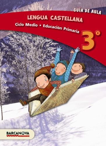 Lengua castellana 3o - Educación Primaria, ciclo medio. Guía de aula