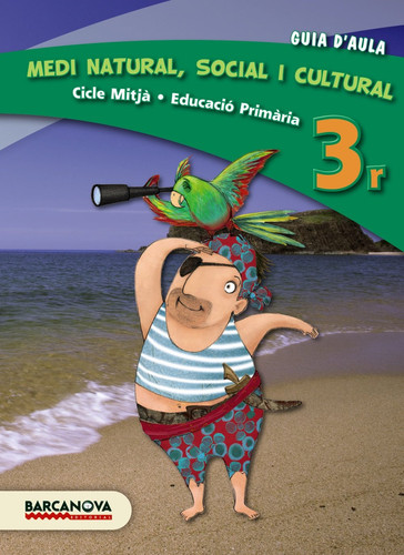 Medi natural, social i cultural 3r - Educació Primària, cicle mitjà. Guia d'aula