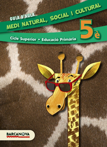 Medi natural, social i cultural, 5è Educació Primària, cicle superior - Guia d'aula