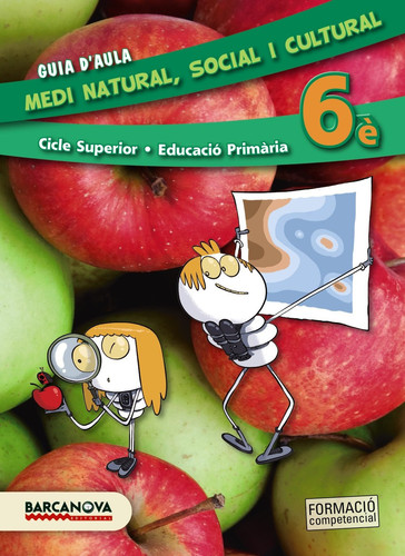 Medi natural, social i cultural, 6è Educació Primària, cicle superior - Guia d'aula