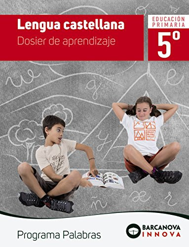 Lengua castellana, 5o Educación Primaria Programa Palabras. Dosier de aprendizaje