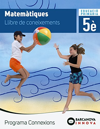 Matemàtiques, 5è Educació Primària Programa Molts. Lllibre de coneixements