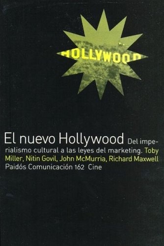 El nuevo Hollywood : del imperialismo cultural a las leyes del marketing