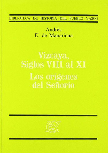 Vizcaya, siglos VIII al XI: Los orígenes del señorio (Biblioteca de historia del pueblo vasco) (Spanish Edition)