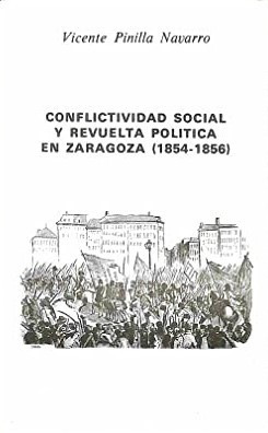 Conflictividad social y revuelta política en Zaragoza, 1854-1856 (Colección "Temas de historia aragonesa") (Spanish Edition)