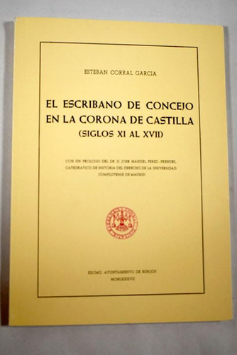 El escribano de Concejo en la Corona de Castilla (siglos XI al XVII) (Spanish Edition)
