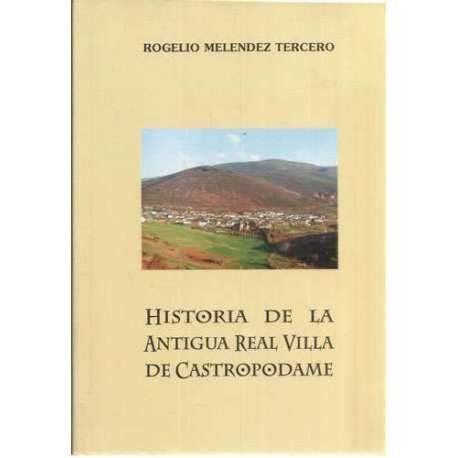Historia de la antigua Real Villa de Castropodame