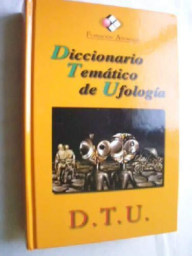 Diccionario temática de ufología D.T.U.