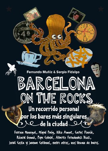 BARCELONA ON THE ROCKS: UN RECORRIDO SENTIMENTAL POR LOS BARES MA S CURIOSOS Y ENTRAÑABLES