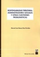 RESPONSABILIDAD TRIBUTARIA: ADMINISTRADORES SOCIALES Y OTRAS CUES TIONES PROBLEMATICAS